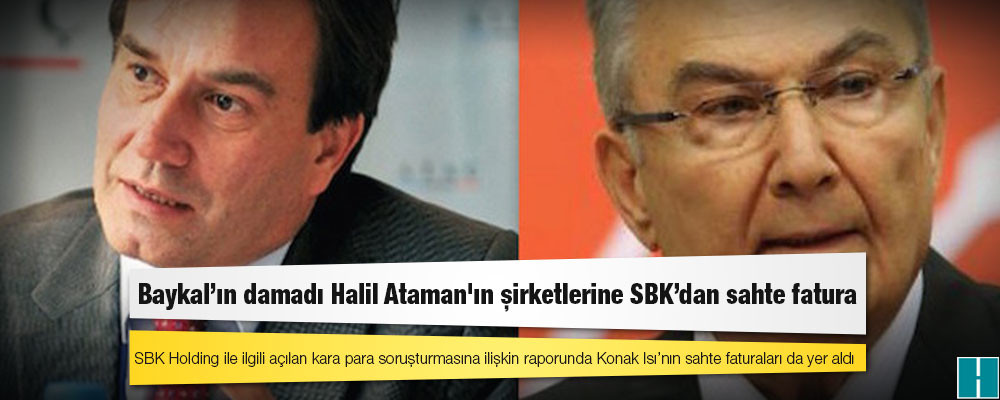 Deniz Baykal’ın damadı Halil Ataman'ın şirketlerine SBK’dan sahte fatura