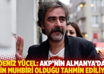 Deniz Y&uuml;cel: AKP&rsquo;nin Almanya&rsquo;da 8 bin muhbiri olduğu tahmin ediliyor