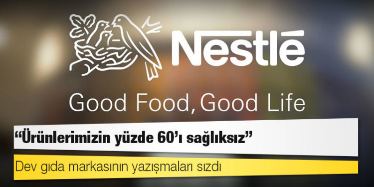 Dev gıda markası Nestle'nin yazışmaları sızdı: ‘Ürünlerimizin yüzde 60'ı sağlıksız’