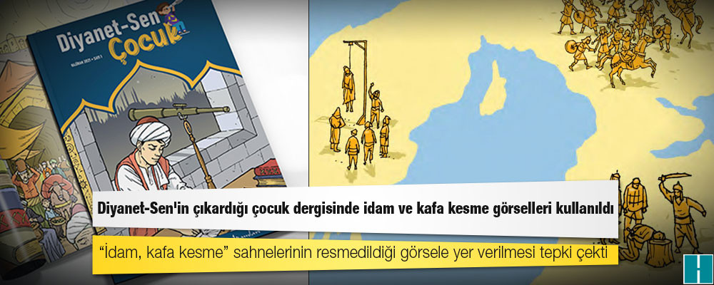 Diyanet-Sen'in çıkardığı çocuk dergisinde idam ve kafa kesme görselleri kullanıldı