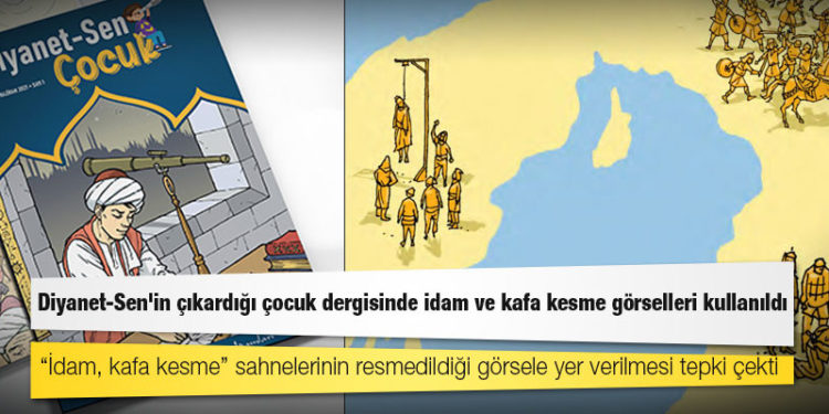 Diyanet-Sen'in çıkardığı çocuk dergisinde idam ve kafa kesme görselleri kullanıldı