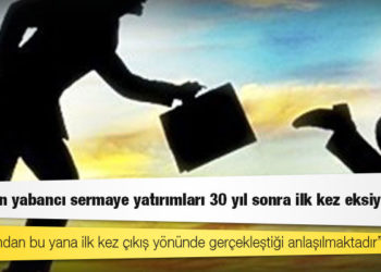 Doğrudan yabancı sermaye yatırımları 30 yıl sonra ilk kez eksiye indi