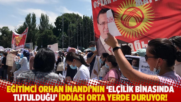 Eğitimci Orhan İnandı'nın 'elçilik binasında tutulduğu' iddiası orta yerde duruyor!