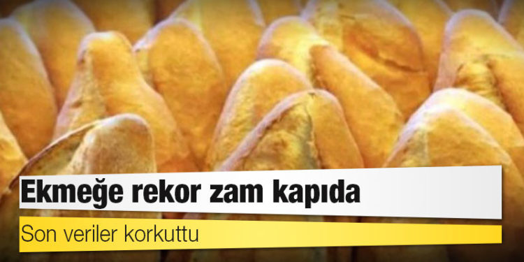 Ekmeğe rekor zam yolda