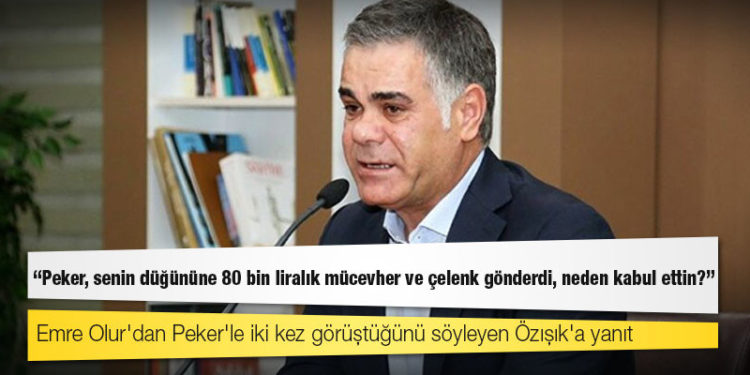 Emre Olur'dan Peker'le iki kez görüştüğünü söyleyen Özışık'a: 2020'de düğününe 80 bin liralık mücevher ve çelenk gönderdi, neden kabul ettin?