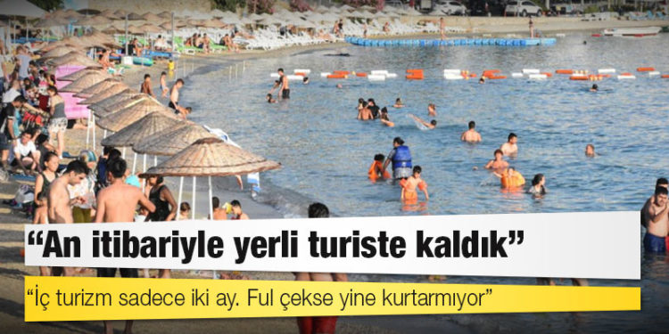 En çok turistin geldiği ülkeler "yeşil ışık" yakmadı, umutlar yerli turiste bağlandı: Turizmciler yerli turistin kurtarıcı olduğuna inanmıyor