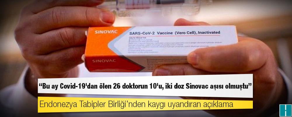 Endonezya Tabipler Birliği: Bu ay Covid-19'dan ölen 26 doktorun 10'u, iki doz Sinovac aşısı olmuştu