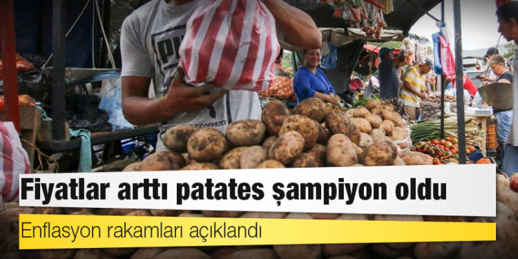 Enflasyon rakamları açıklandı: Fiyatlar arttı patates şampiyon oldu