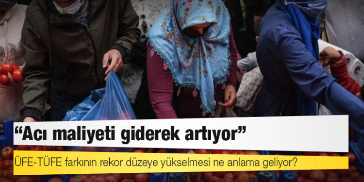 Enflasyon: ÜFE-TÜFE farkının rekor düzeye yükselmesi ne anlama geliyor?