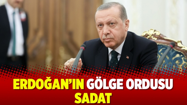 Erdoğan’ın gölge ordusu SADAT