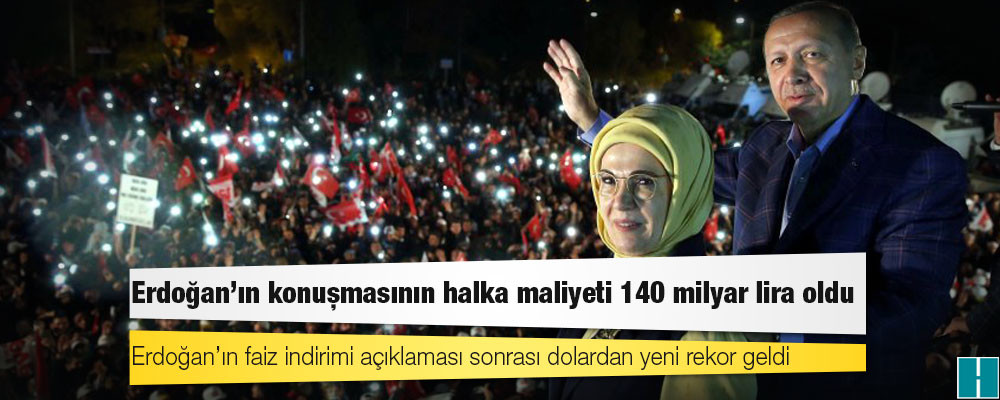 Erdoğan’ın konuşmasının halka maliyeti 140 milyar lira oldu