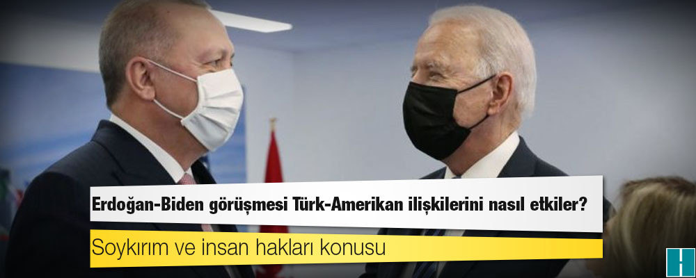 Erdoğan-Biden görüşmesi Türk-Amerikan ilişkilerini nasıl etkiler?