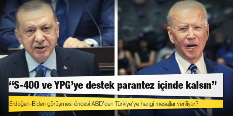 Erdoğan-Biden görüşmesi öncesi ABD’den Türkiye’ye hangi mesajlar veriliyor?
