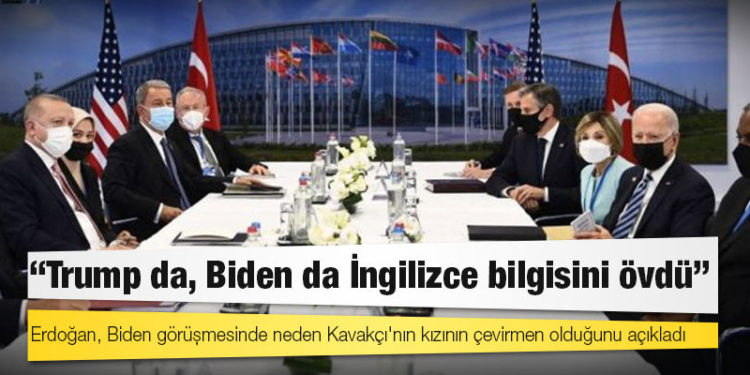 Erdoğan, Biden görüşmesinde neden Kavakçı'nın kızının çevirmen olduğunu açıkladı: 'Trump da, Biden da İngilizce bilgisini övdü'