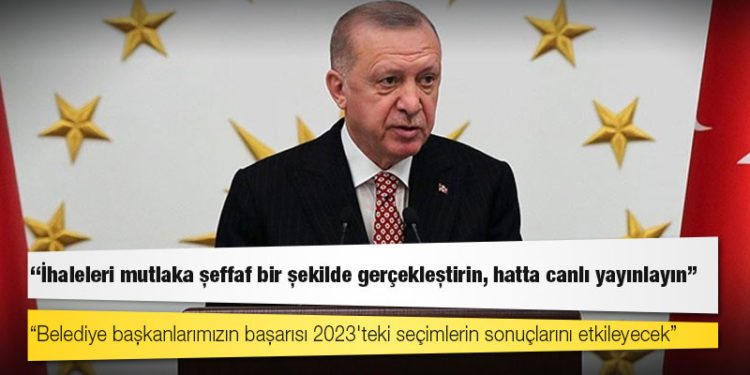 Erdoğan'dan AKP'li belediye başkanlarına: İhaleleri mutlaka şeffaf bir şekilde gerçekleştirin, hatta canlı yayınlayın