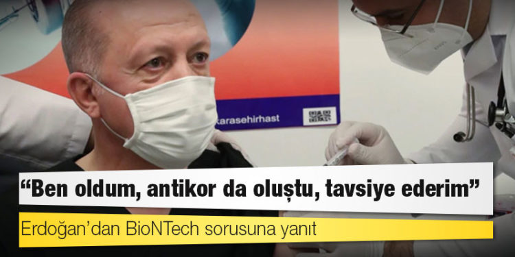 Erdoğan’dan BioNTech sorusuna yanıt: Ben oldum, antikor da oluştu, tavsiye ederim