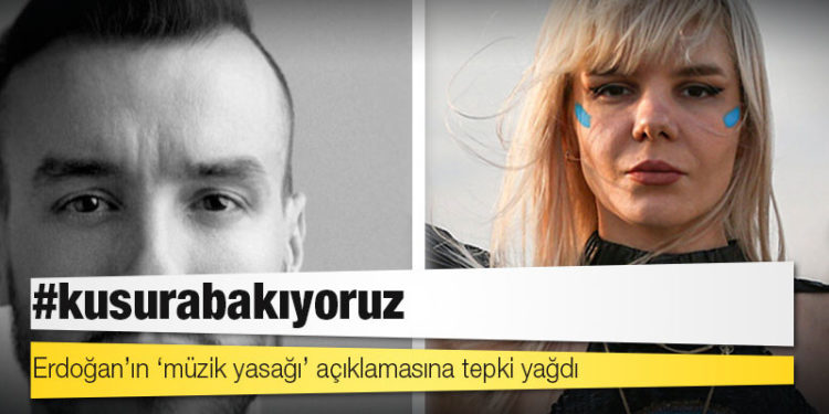 Erdoğan’ın ‘müzik yasağı’ açıklamasına tepki yağdı: #kusurabakıyoruz