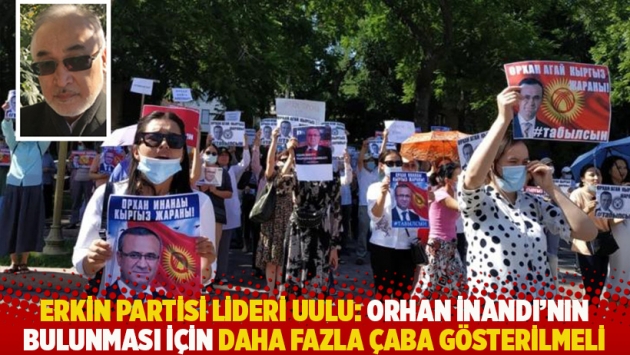 Erkin Partisi lideri Uulu: Orhan İnandı'nın bulunması için daha fazla çaba gösterilmeli