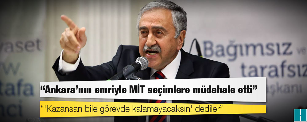 Eski KKTC Cumhurbaşkanı Akıncı: Ankara'nın emriyle MİT seçimlere müdahale etti; 'kazansan bile görevde kalamayacaksın' dediler!