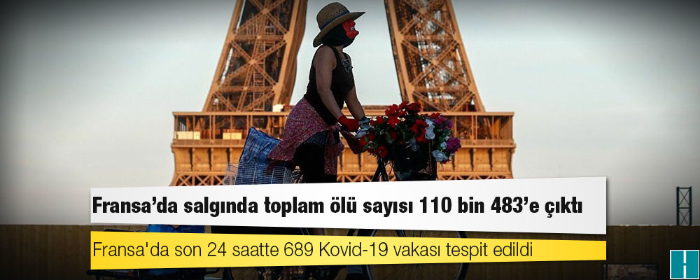 Fransa'da Kovid-19 nedeniyle ölenlerin sayısı 110 bin 483'e yükseldi