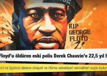 George Floyd'u öldüren eski polis Derek Chauvin'e 22,5 yıl hapis
