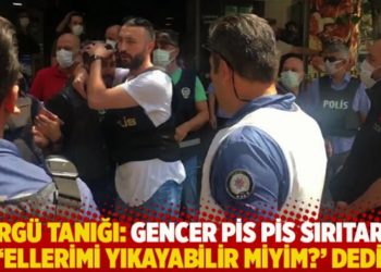 G&ouml;rg&uuml; tanığı: Gencer pis pis sırıtarak 'Ellerimi yıkayabilir miyim?' dedi