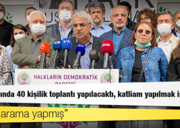 HDP Eş Genel Başkanı Sancar: İl binasında 40 kişilik toplantı yapılacaktı, son anda iptal edildi, katliam yapılmak istendi