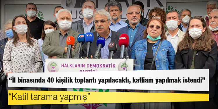 HDP Eş Genel Başkanı Sancar: İl binasında 40 kişilik toplantı yapılacaktı, son anda iptal edildi, katliam yapılmak istendi