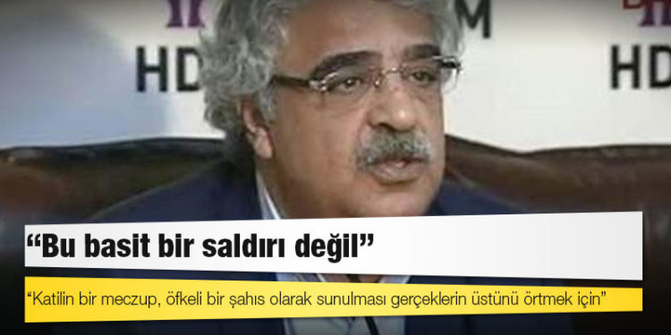 HDP lideri Sancar: Katilin bir meczup, öfkeli bir şahıs olarak sunulması gerçeklerin üstünü örtmek için