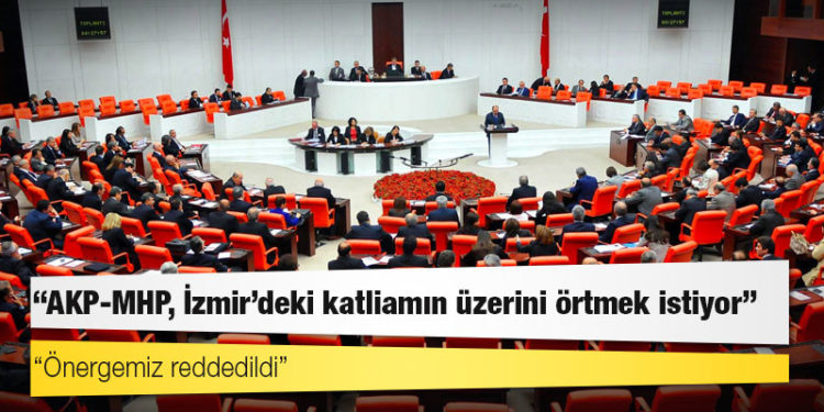 HDP: Önergemiz reddedildi; AKP-MHP, İzmir'deki katliamın üzerini örtmek istiyor!