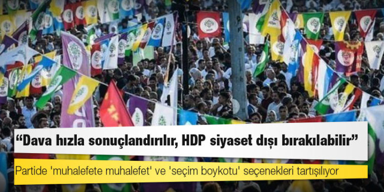 HDP’ye kapatma davası: Partide 'muhalefete muhalefet' ve 'seçim boykotu' seçenekleri tartışılıyor