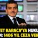 Hidayet Karaca'ya hukuksuz hüküm: 1406 yıl ceza verdiler