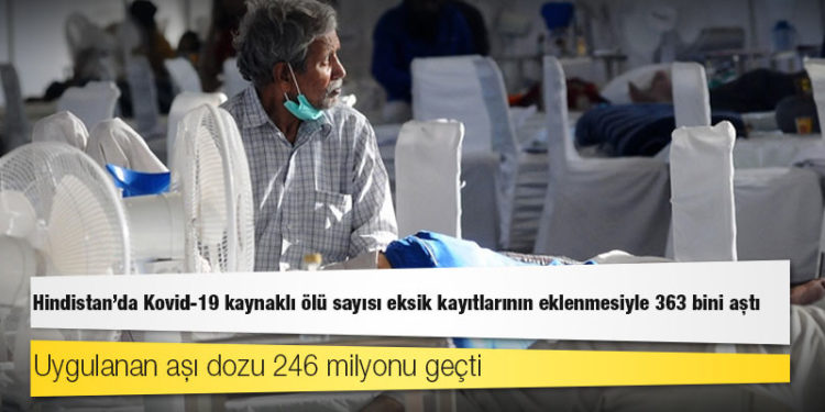 Hindistan'da Kovid-19 kaynaklı ölü sayısı eksik kayıtlarının eklenmesiyle 363 bini aştı