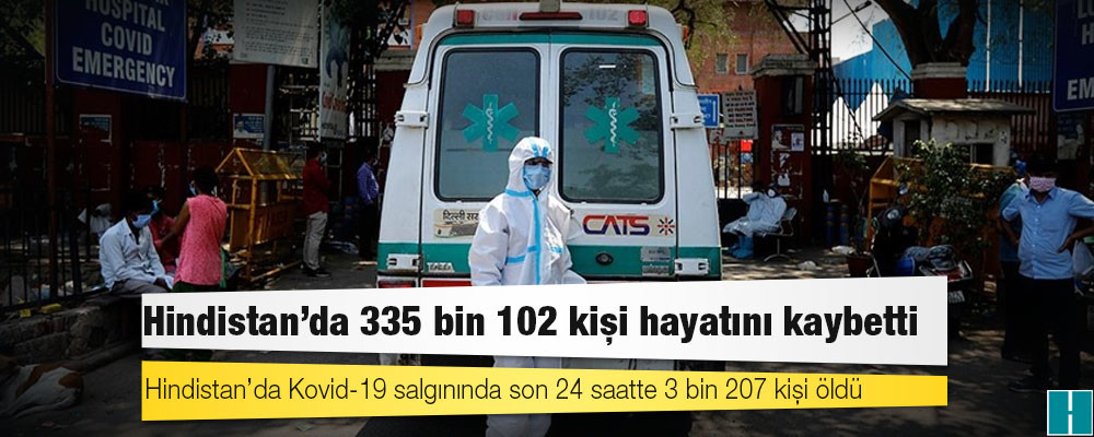 Hindistan'da Kovid-19 nedeniyle ölenlerin sayısı 335 bin 102'ye yükseldi