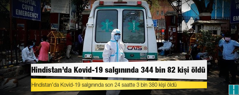 Hindistan'da Kovid-19 nedeniyle ölenlerin sayısı 344 bin 82'ye yükseldi