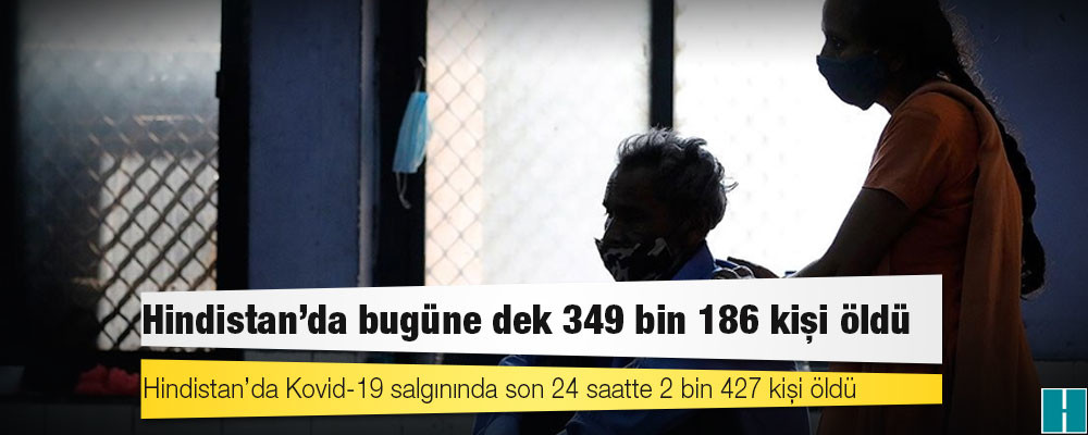 Hindistan'da Kovid-19 nedeniyle ölenlerin sayısı 349 bin 186'ya yükseldi