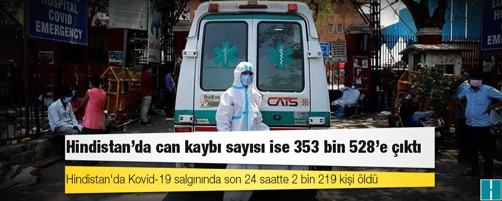 Hindistan'da Kovid-19 nedeniyle ölenlerin sayısı 353 bin 528'e yükseldi