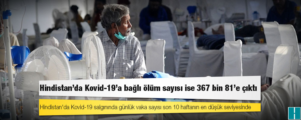 Hindistan'da Kovid-19 nedeniyle ölenlerin sayısı 367 bin 81'e yükseldi