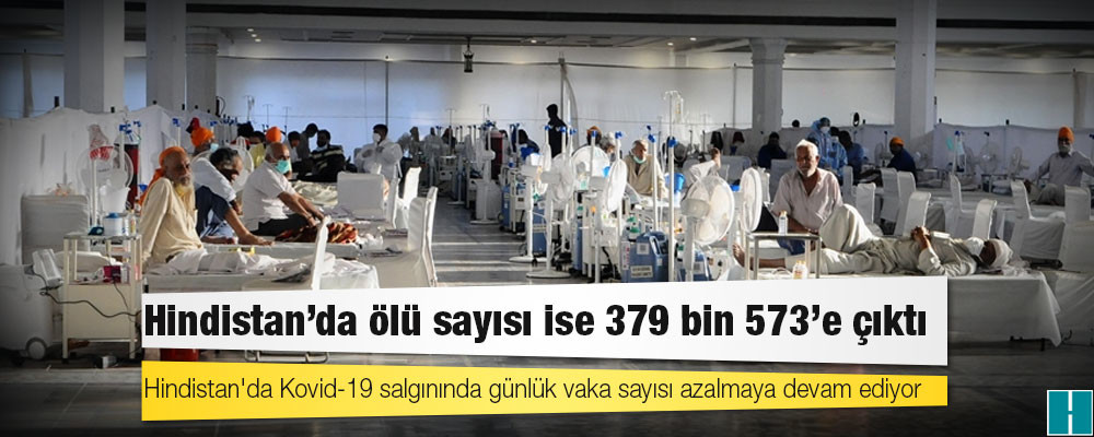 Hindistan'da Kovid-19 nedeniyle ölenlerin sayısı 379 bin 573'e yükseldi