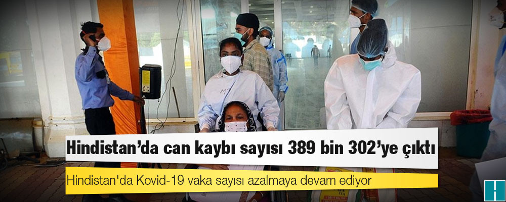 Hindistan'da Kovid-19 nedeniyle ölenlerin sayısı 389 bin 302'ye yükseldi