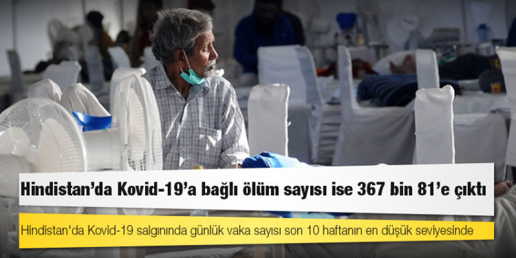 Hindistan'da Kovid-19 nedeniyle ölenlerin sayısı 367 bin 81'e yükseldi