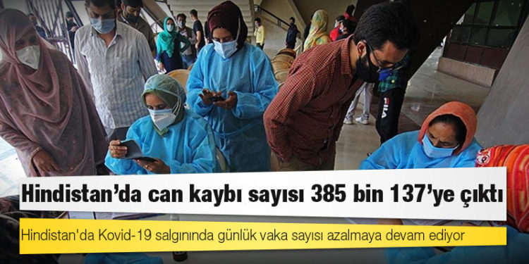 Hindistan'da Kovid-19 nedeniyle ölenlerin sayısı 385 bin 137'ye yükseldi