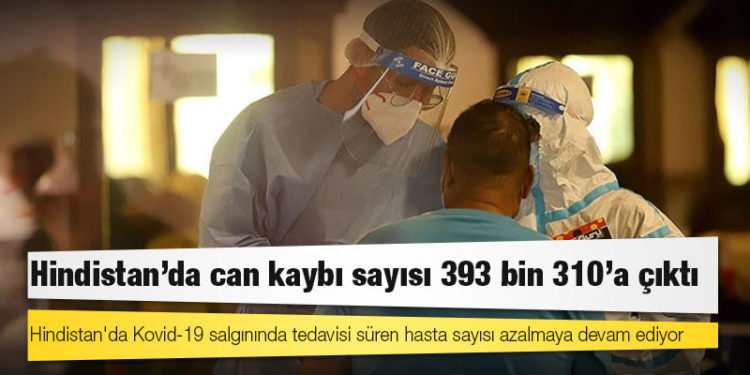 Hindistan'da Kovid-19 nedeniyle ölenlerin sayısı 393 bin 310'a yükseldi