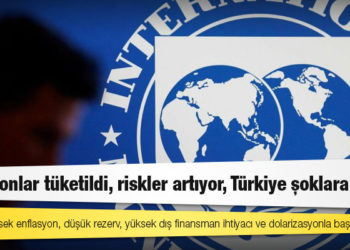 IMF raporu: 'Tamponlar tüketildi, riskler artıyor, Türkiye şoklara açık'