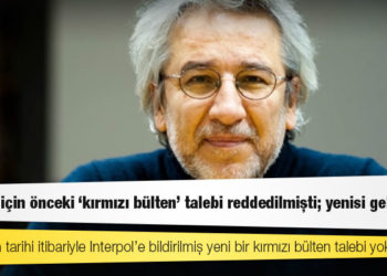 Interpol: Dündar için önceki ‘kırmızı bülten’ talebi reddedilmişti; yenisi gelmedi