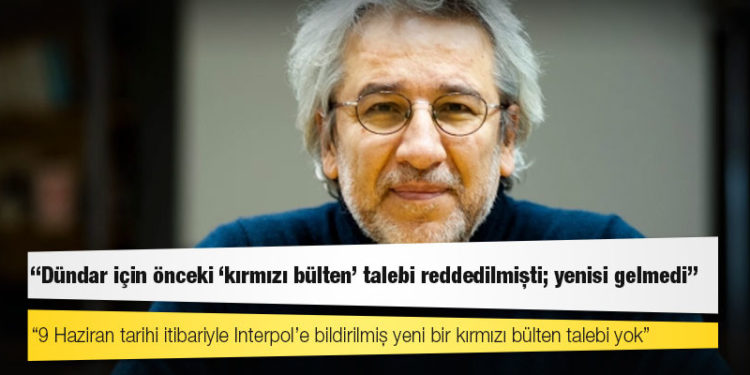Interpol: Dündar için önceki ‘kırmızı bülten’ talebi reddedilmişti; yenisi gelmedi