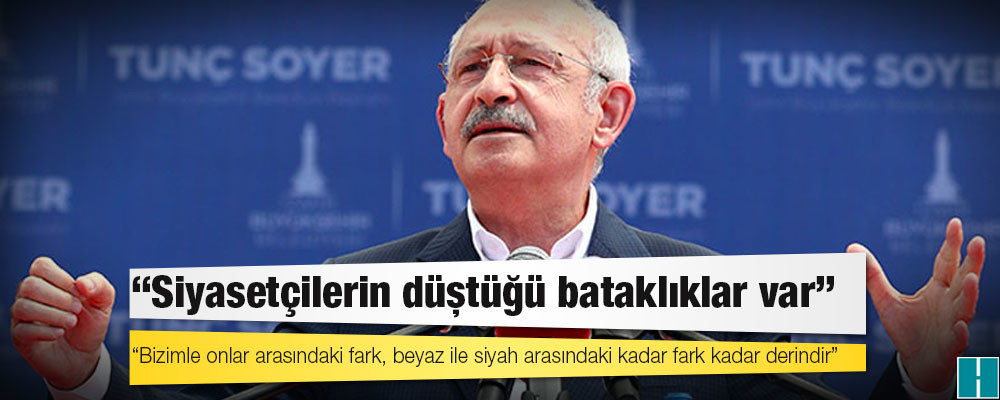 Kılıçdaroğlu: Siyasetçilerin düştüğü bataklıklar var