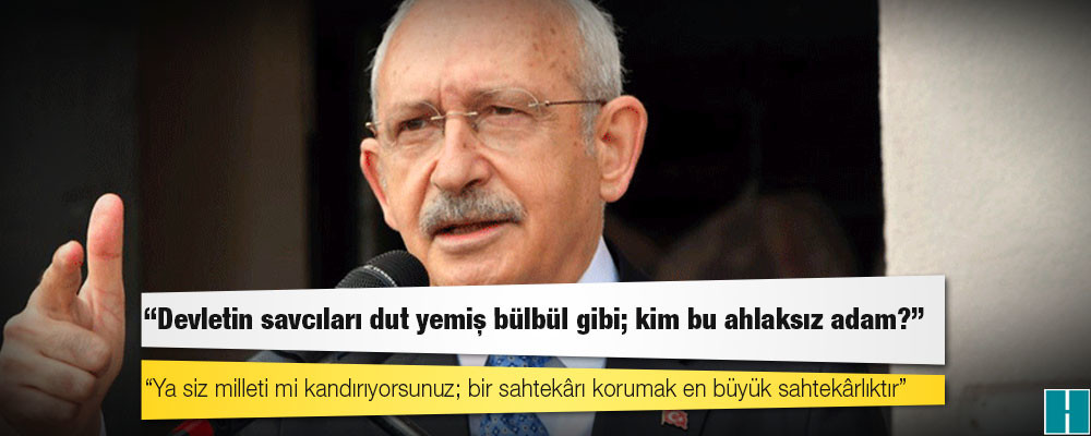 Kılıçdaroğlu sitem etti: Ya siz milleti mi kandırıyorsunuz; bir sahtekârı korumak en büyük sahtekârlıktır!