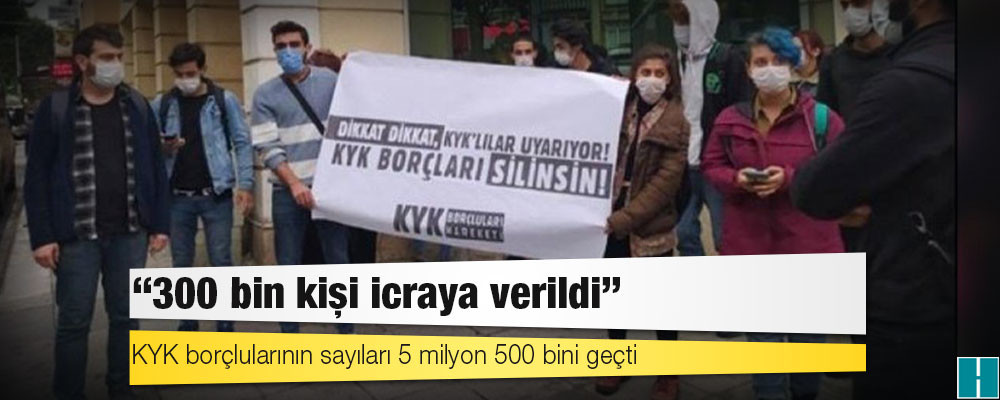 KYK borçlularının sayıları 5 milyon 500 bini geçti: "300 bin kişi icraya verildi"