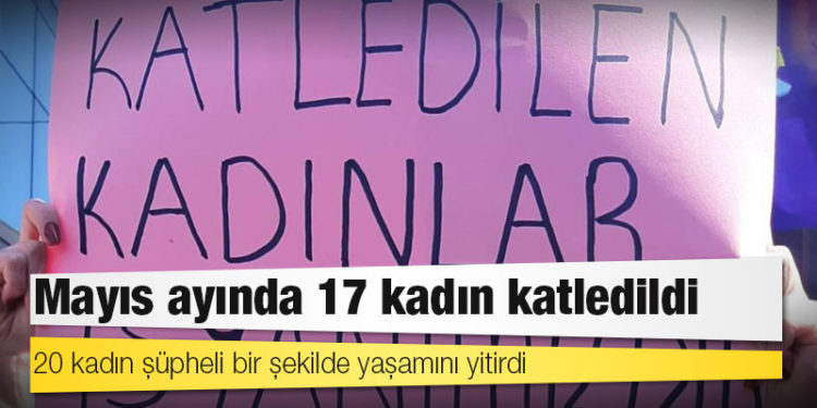 Kadın Cinayetlerini Durduracağız Platformu: Mayıs ayında 17 kadın katledildi, 20 kadın şüpheli bir şekilde yaşamını yitirdi